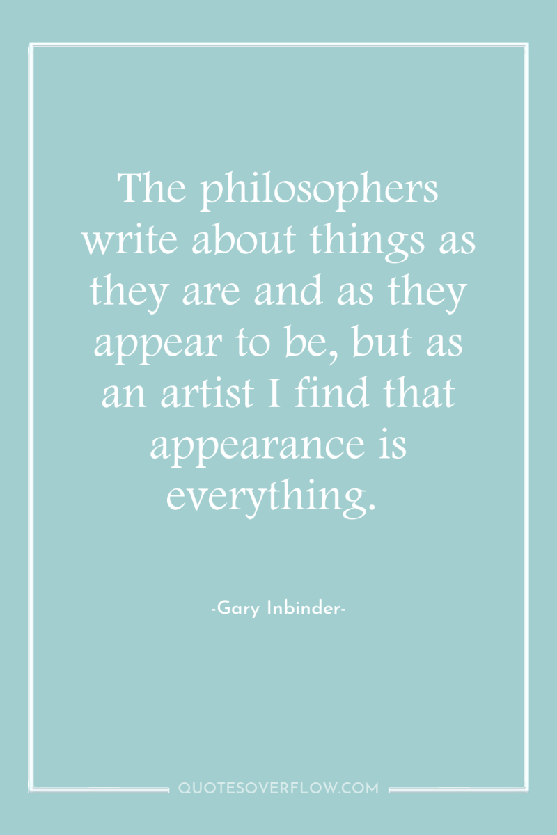 The philosophers write about things as they are and as...