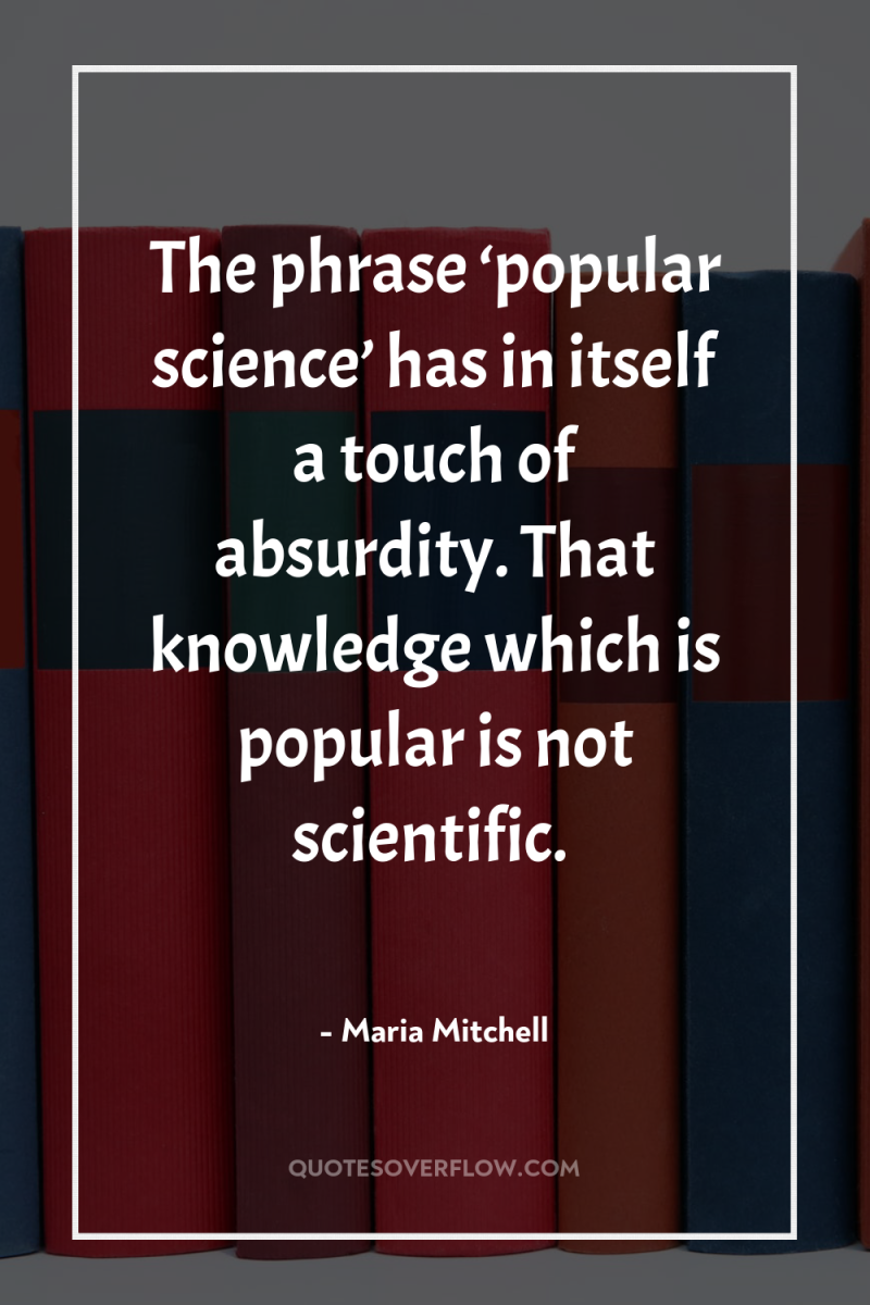 The phrase ‘popular science’ has in itself a touch of...