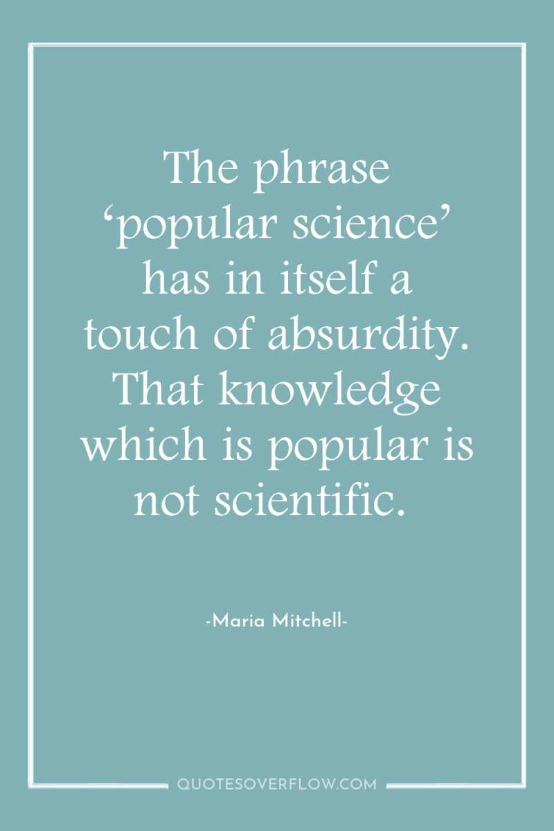 The phrase ‘popular science’ has in itself a touch of...