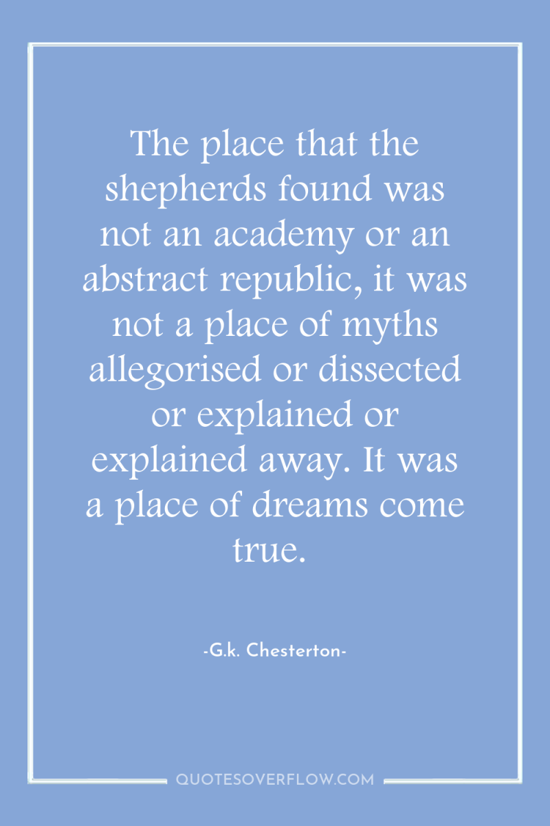 The place that the shepherds found was not an academy...