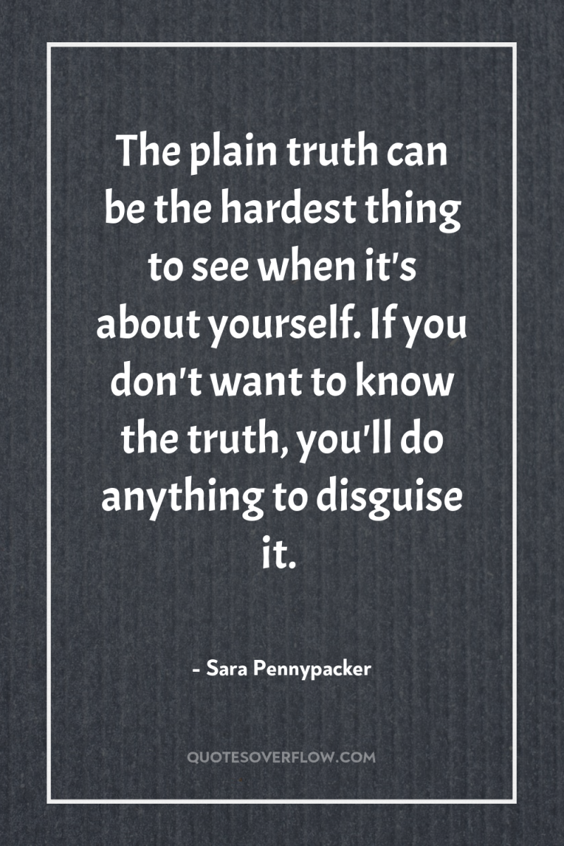 The plain truth can be the hardest thing to see...
