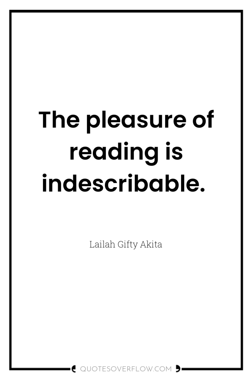 The pleasure of reading is indescribable. 