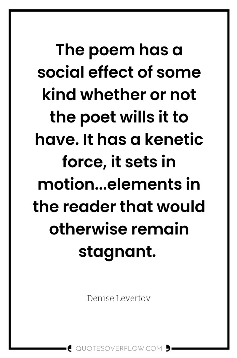 The poem has a social effect of some kind whether...