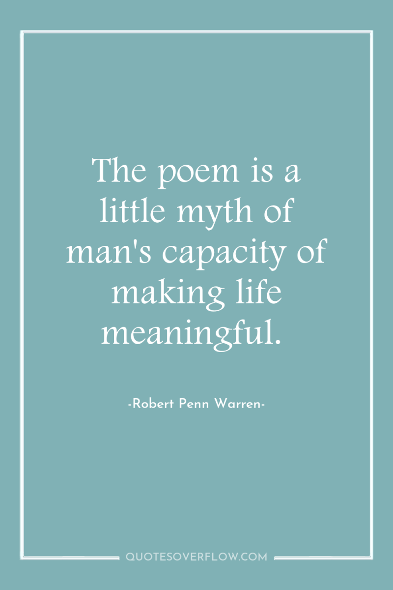 The poem is a little myth of man's capacity of...