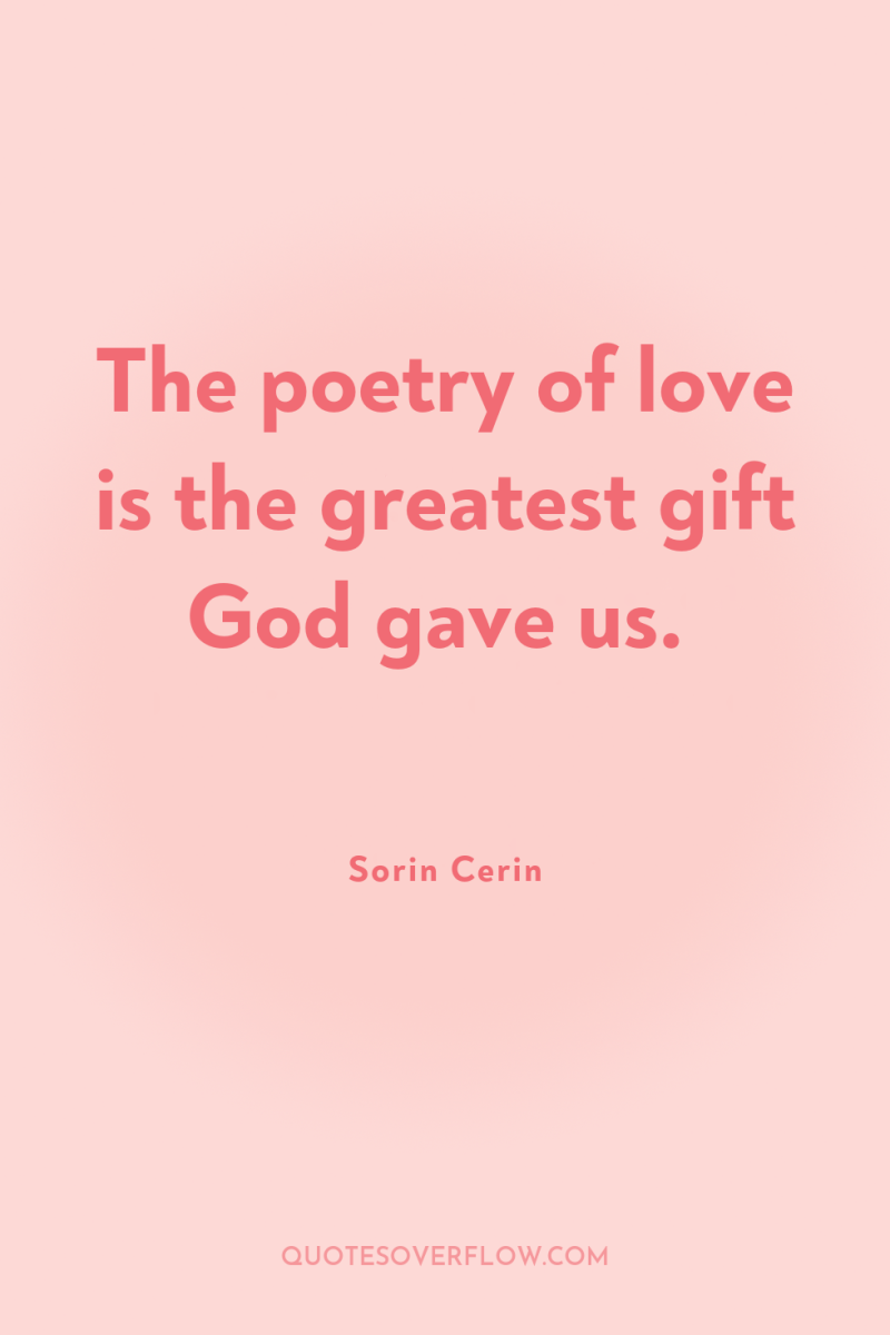 The poetry of love is the greatest gift God gave...
