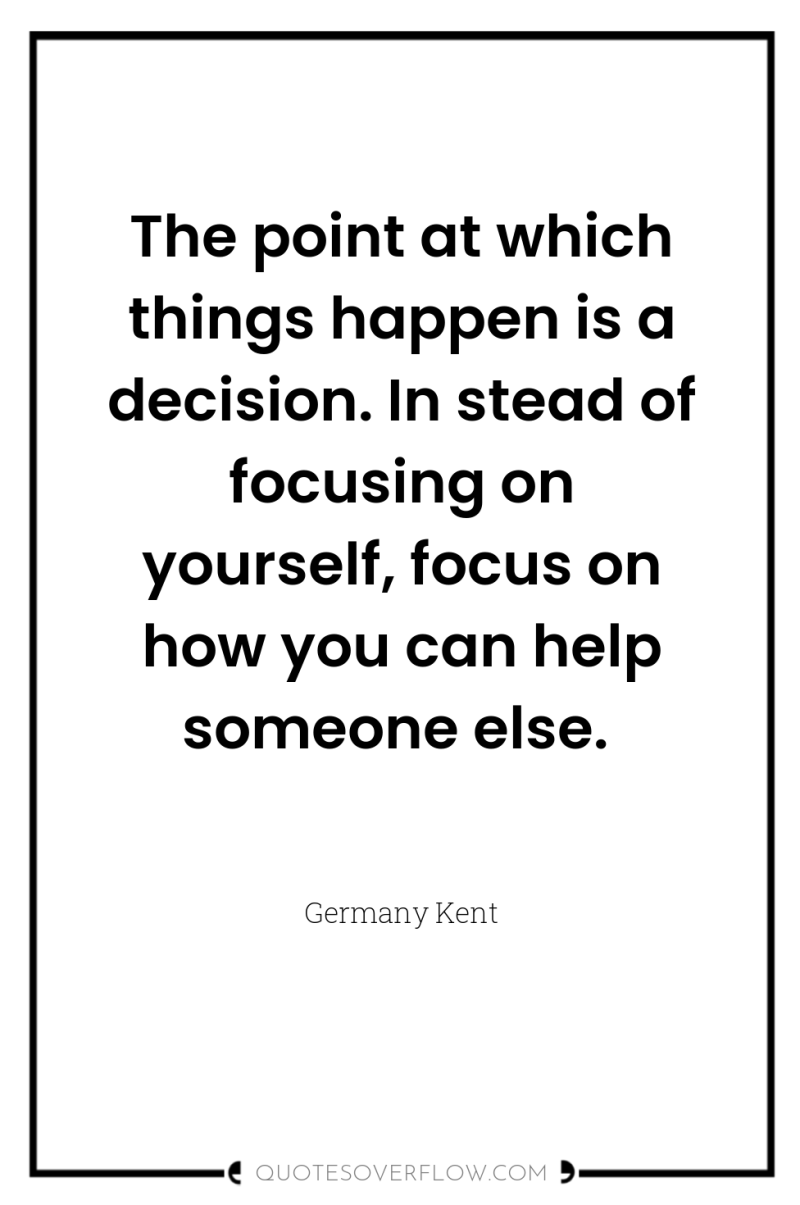 The point at which things happen is a decision. In...
