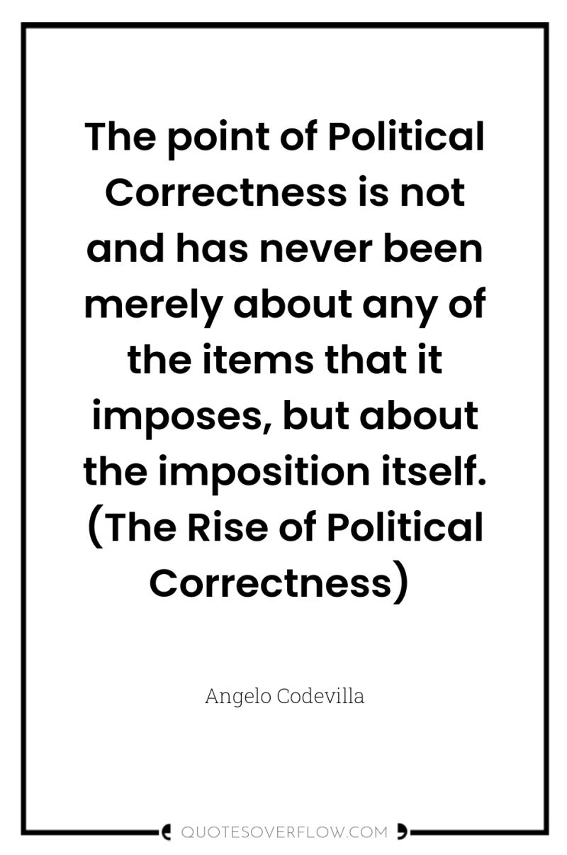 The point of Political Correctness is not and has never...