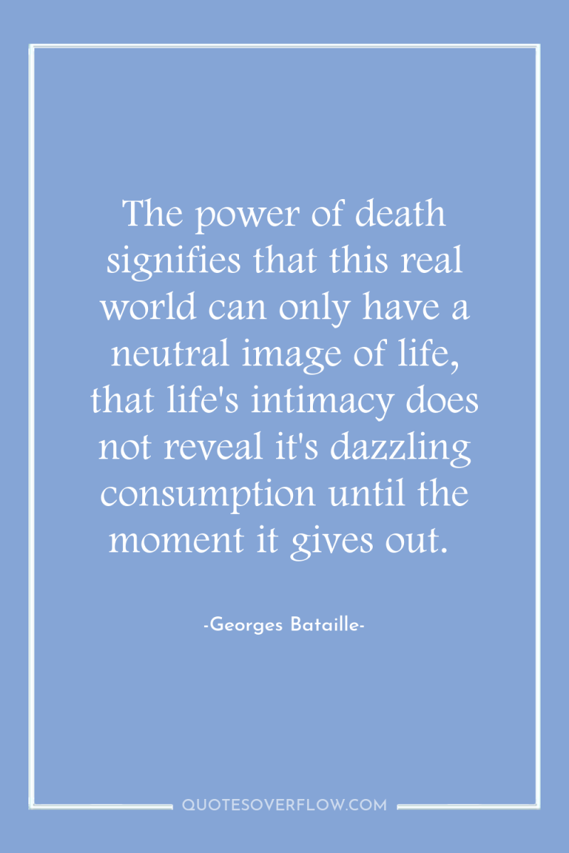 The power of death signifies that this real world can...