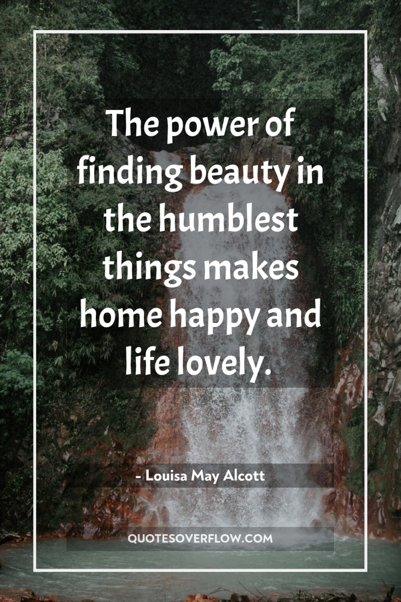 The power of finding beauty in the humblest things makes...
