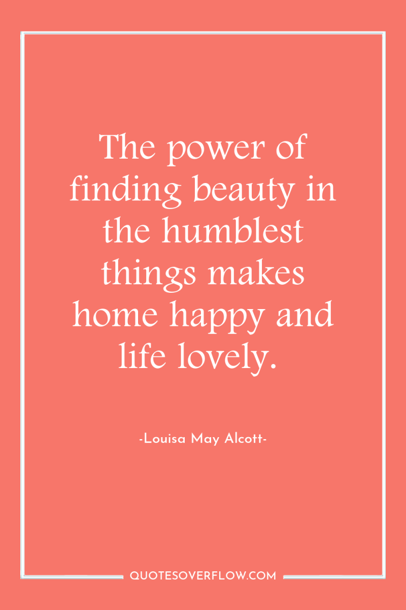 The power of finding beauty in the humblest things makes...