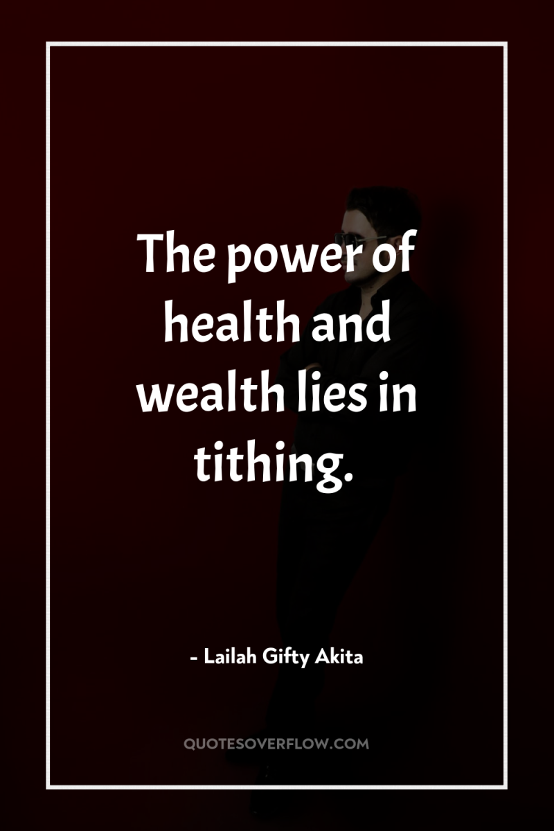 The power of health and wealth lies in tithing. 