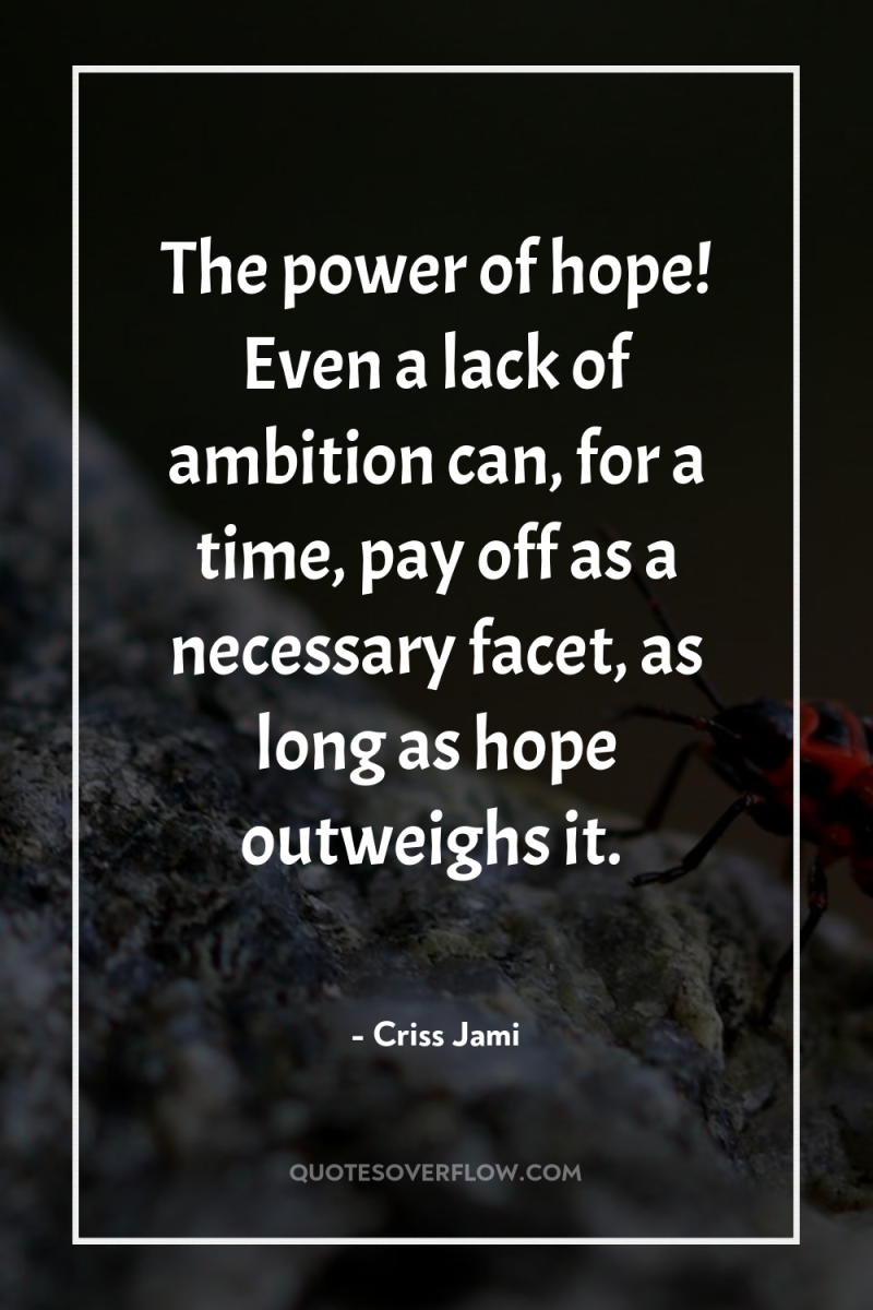 The power of hope! Even a lack of ambition can,...