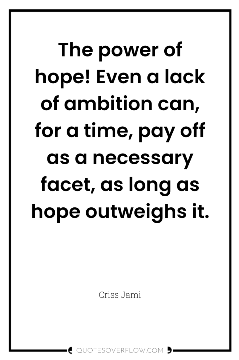 The power of hope! Even a lack of ambition can,...