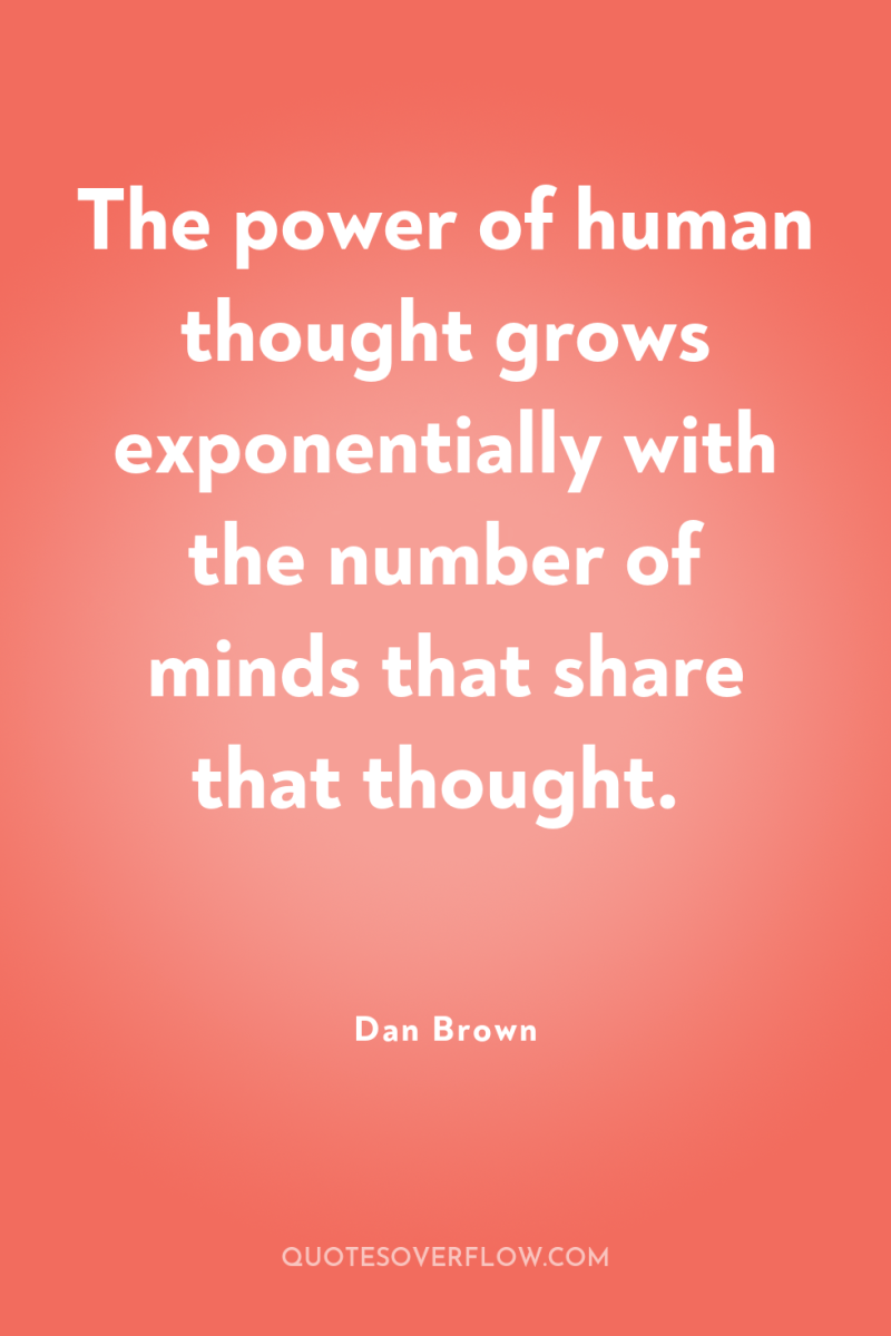The power of human thought grows exponentially with the number...