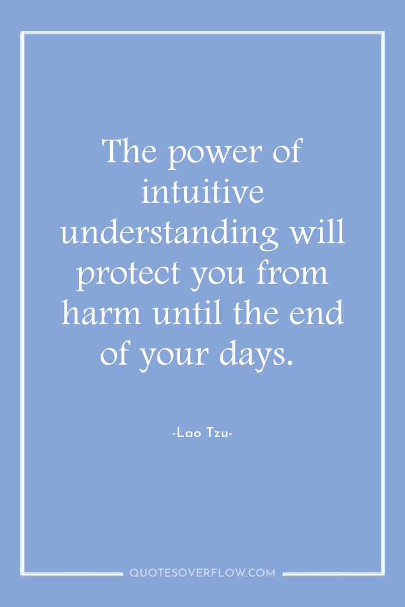 The power of intuitive understanding will protect you from harm...