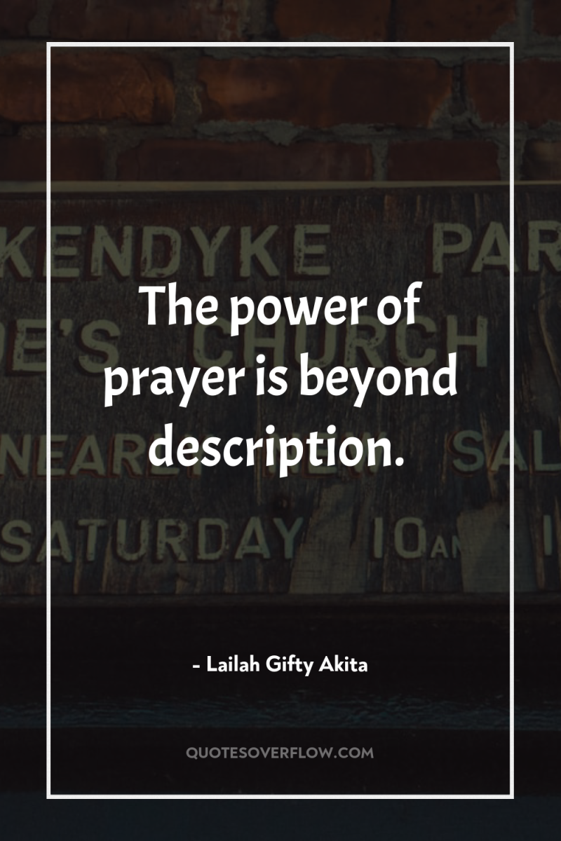 The power of prayer is beyond description. 