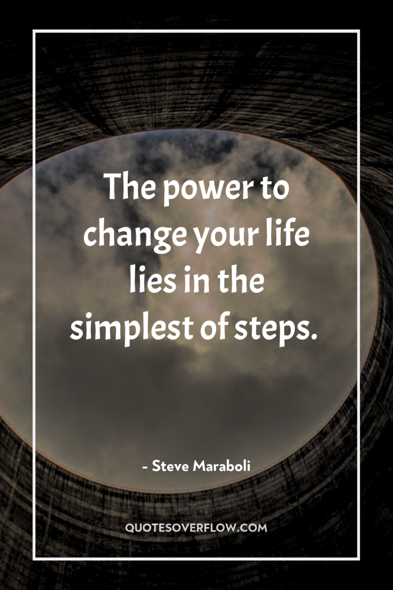 The power to change your life lies in the simplest...