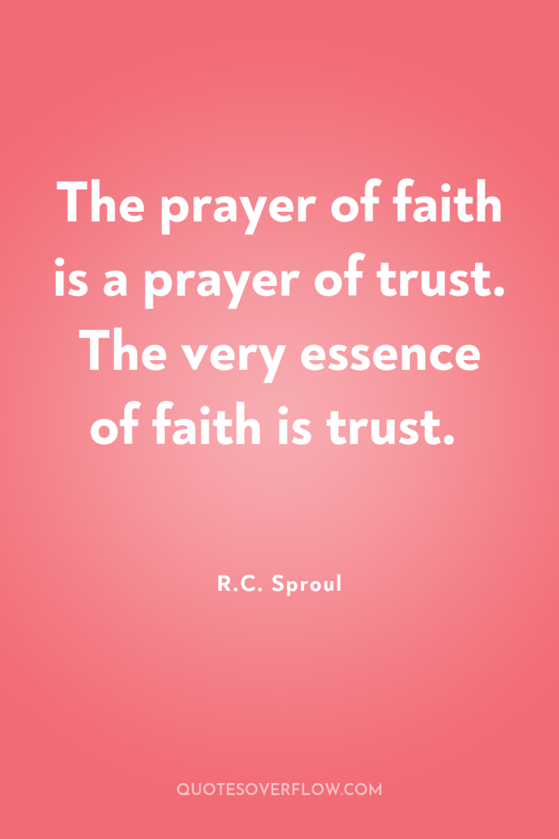 The prayer of faith is a prayer of trust. The...