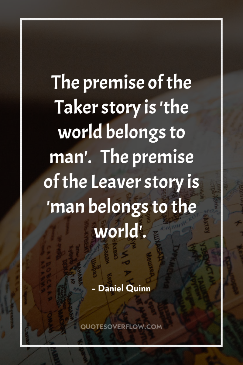 The premise of the Taker story is 'the world belongs...