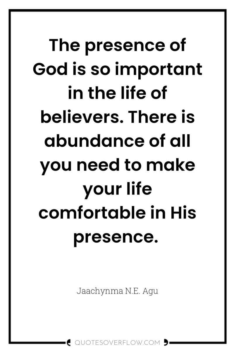 The presence of God is so important in the life...