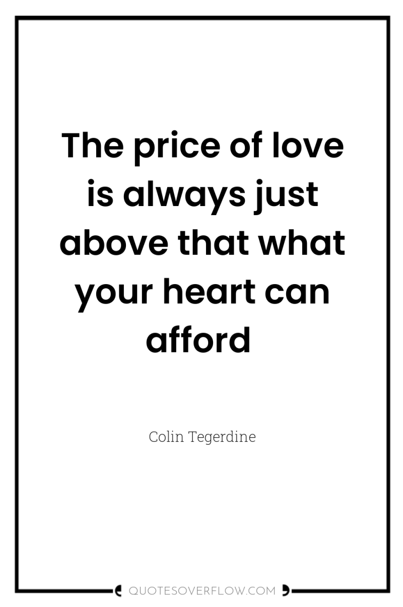 The price of love is always just above that what...