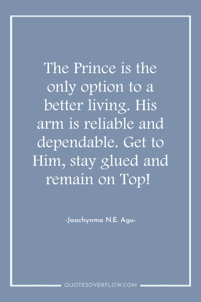 The Prince is the only option to a better living....