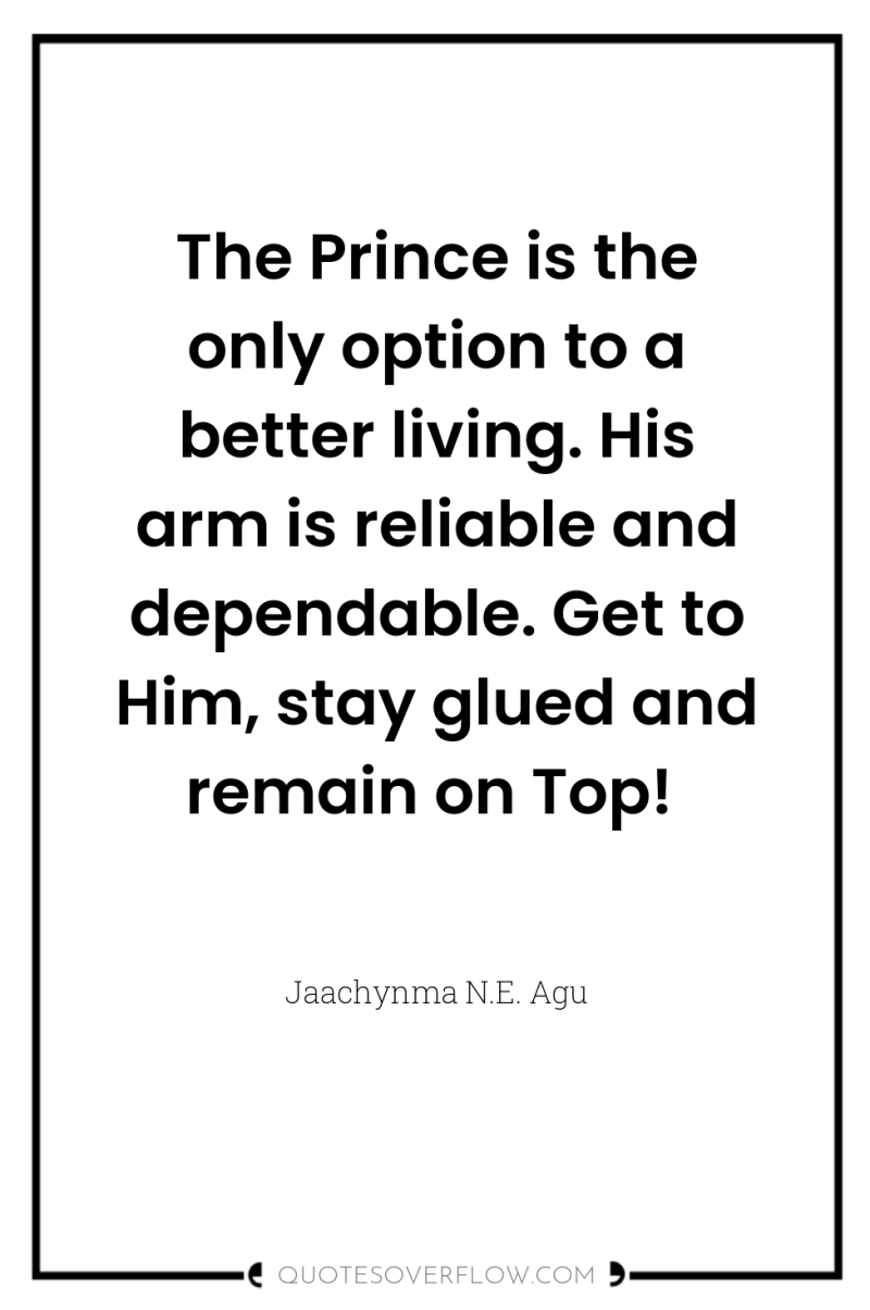The Prince is the only option to a better living....