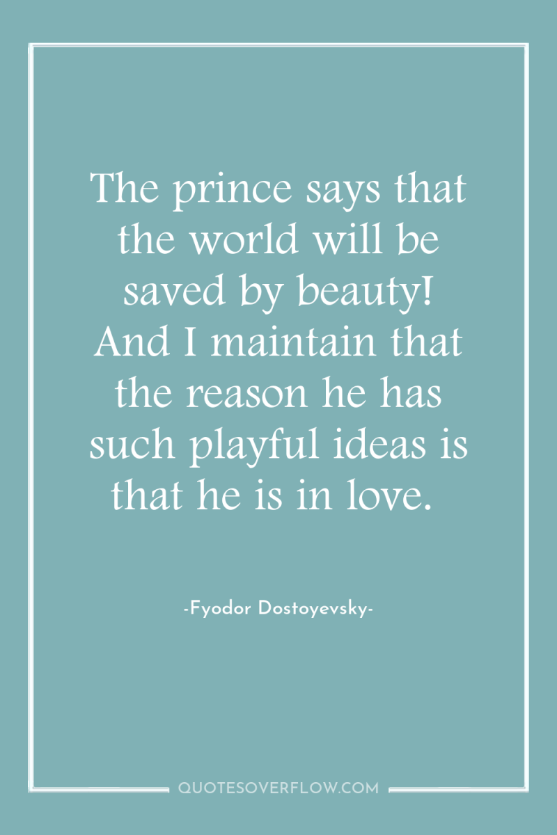 The prince says that the world will be saved by...