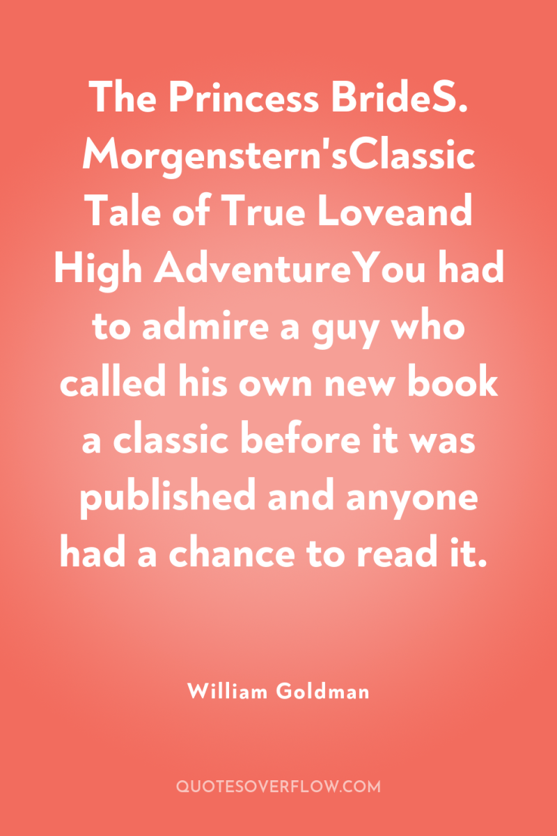 The Princess BrideS. Morgenstern'sClassic Tale of True Loveand High AdventureYou...
