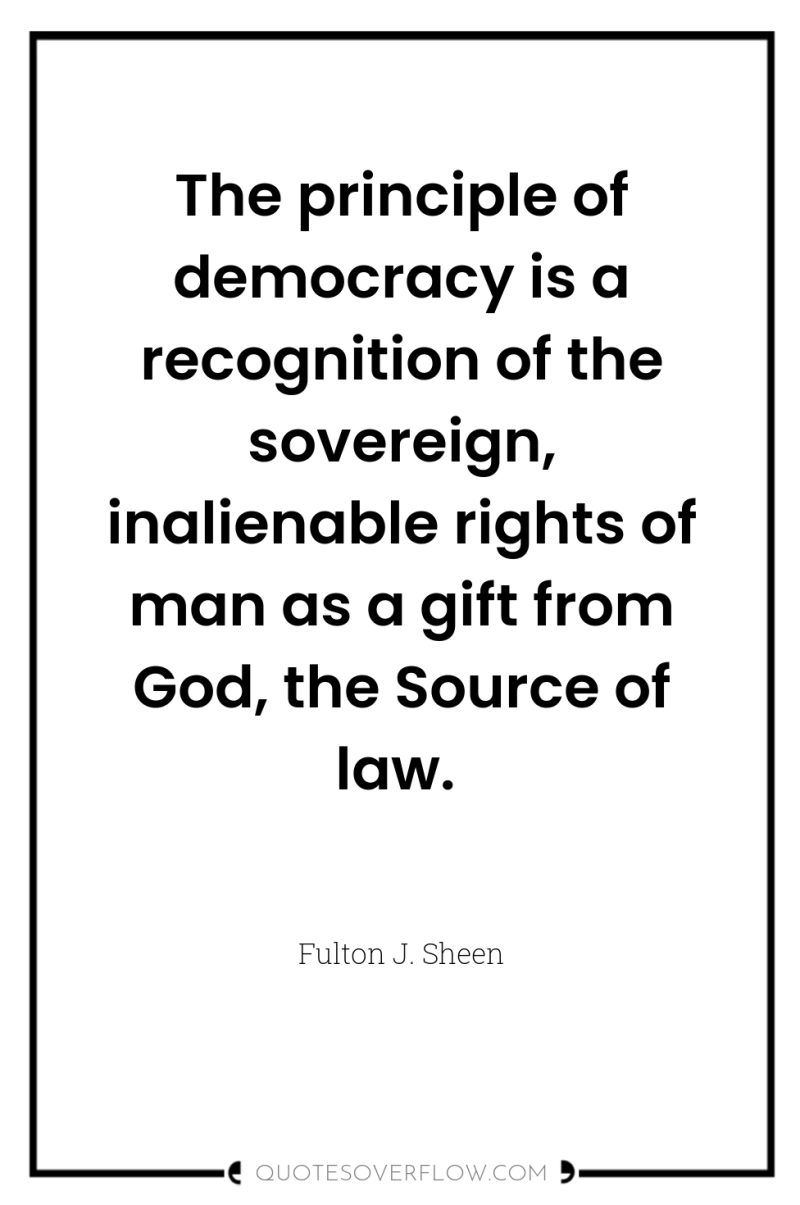 The principle of democracy is a recognition of the sovereign,...