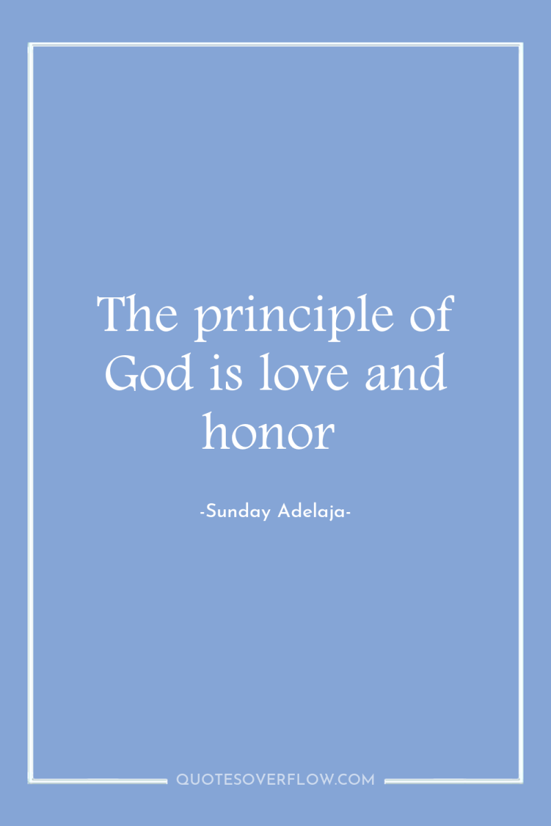 The principle of God is love and honor 