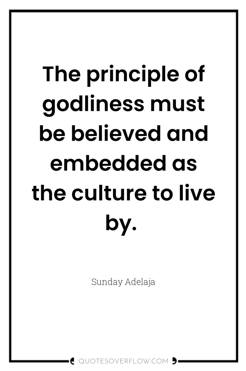 The principle of godliness must be believed and embedded as...