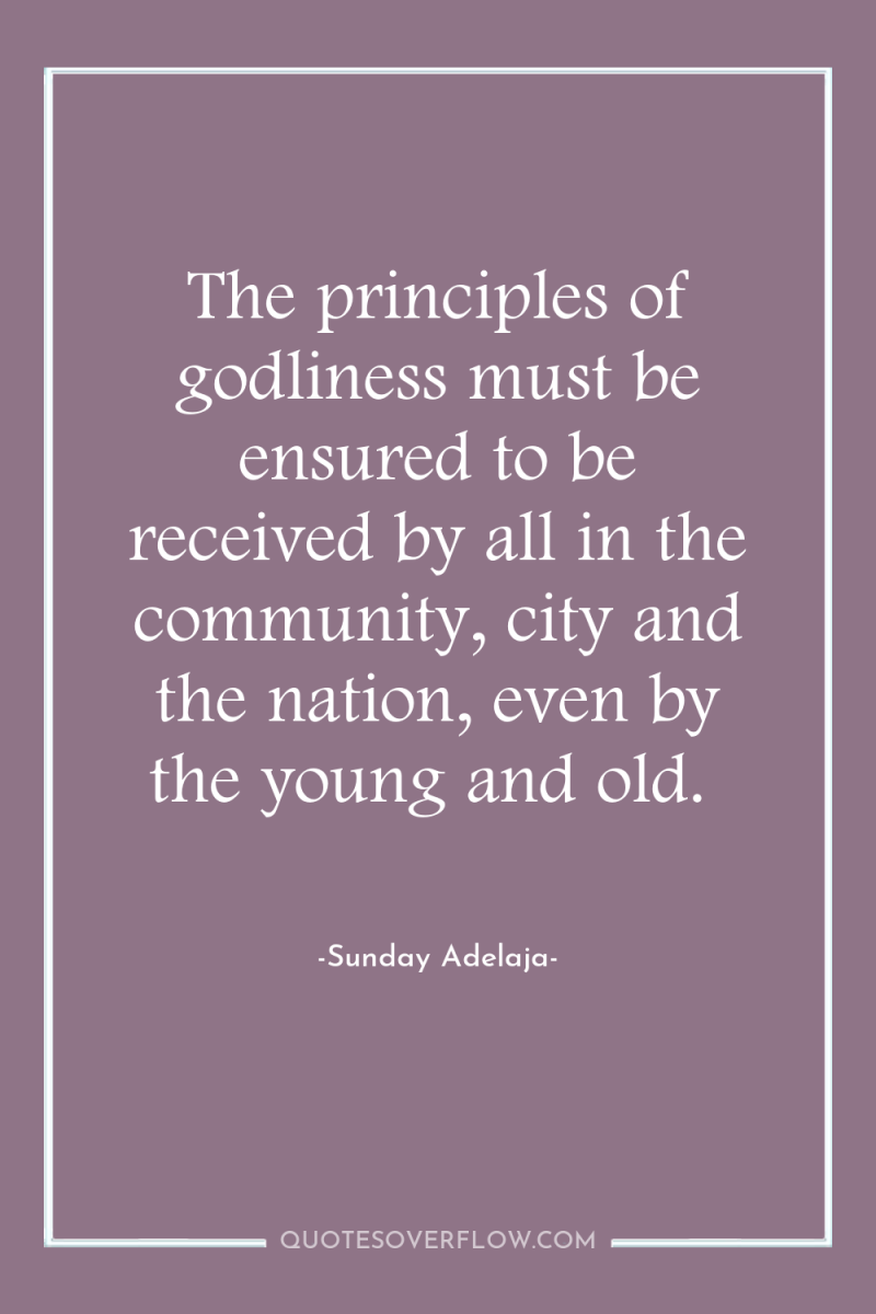 The principles of godliness must be ensured to be received...