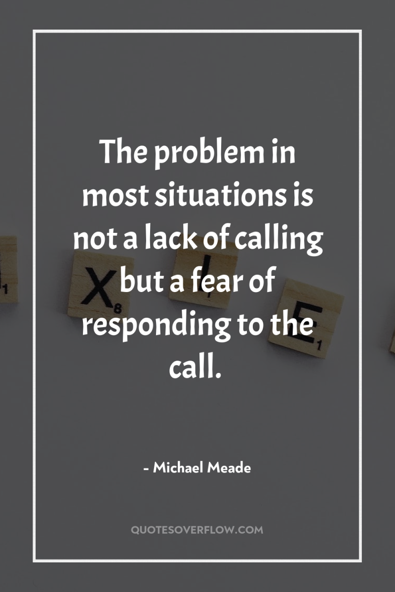 The problem in most situations is not a lack of...