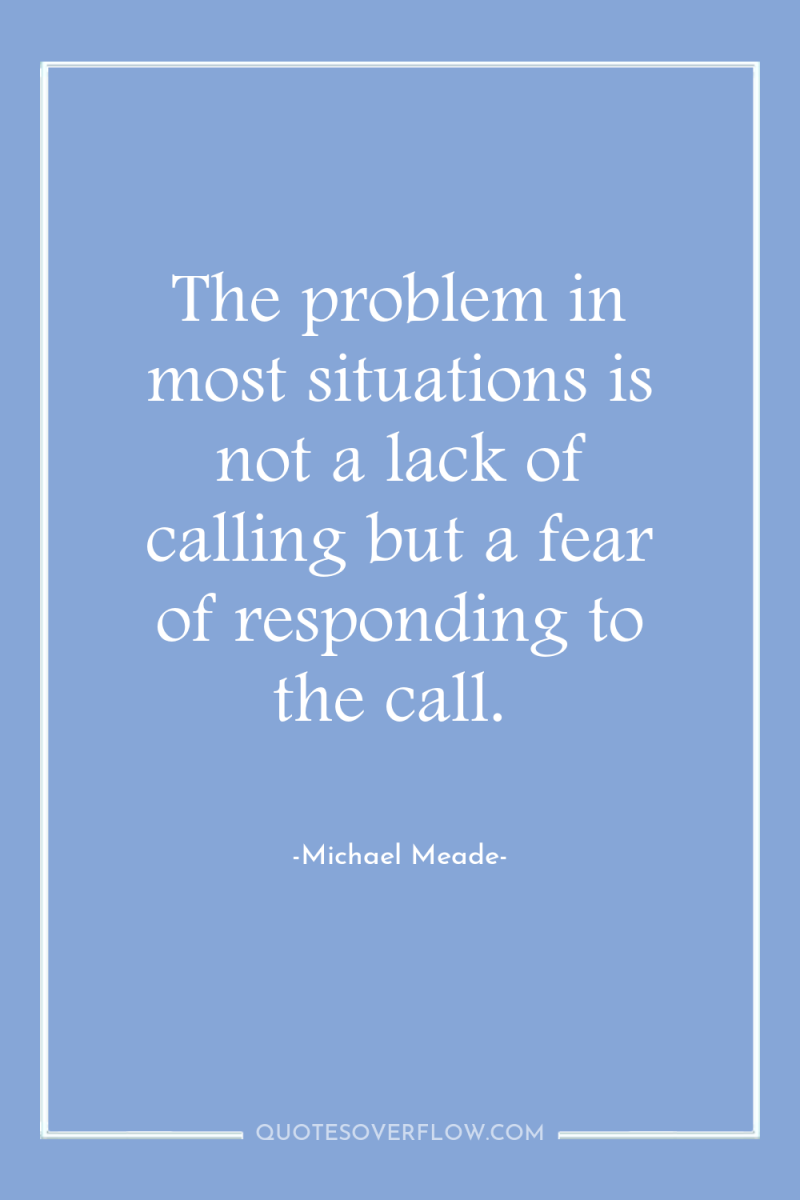 The problem in most situations is not a lack of...