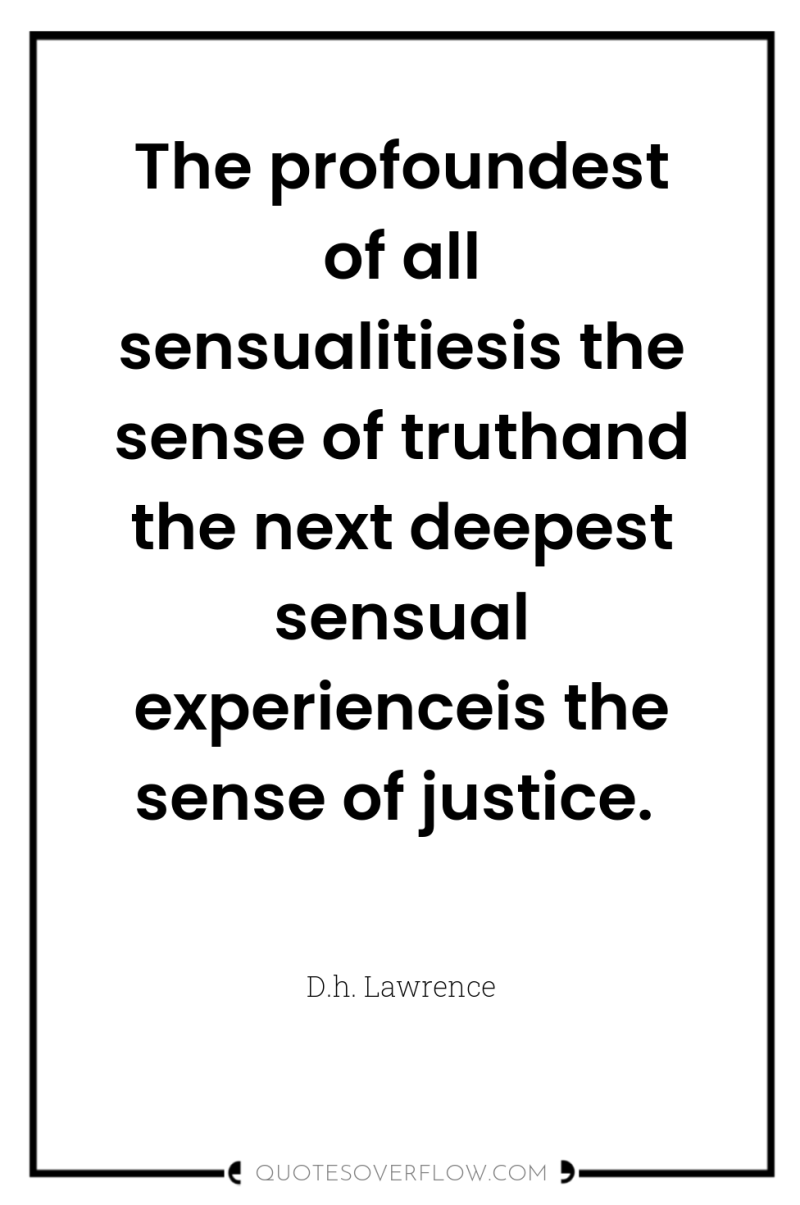 The profoundest of all sensualitiesis the sense of truthand the...