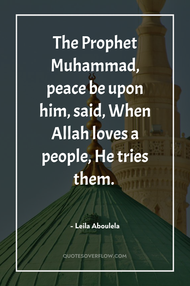 The Prophet Muhammad, peace be upon him, said, When Allah...
