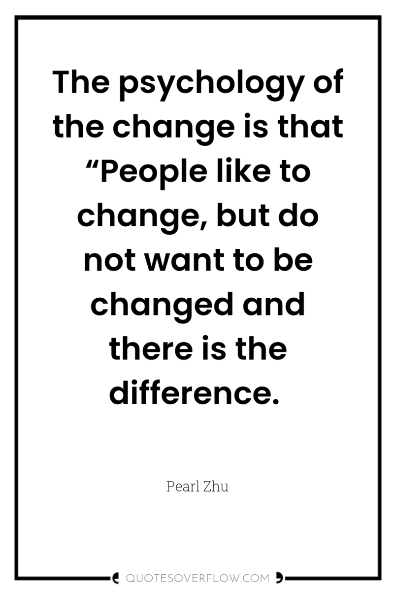 The psychology of the change is that “People like to...