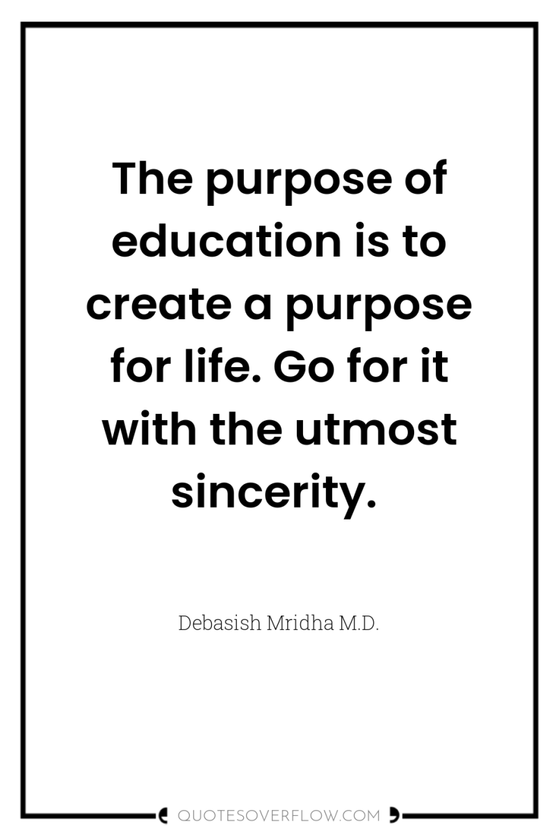 The purpose of education is to create a purpose for...