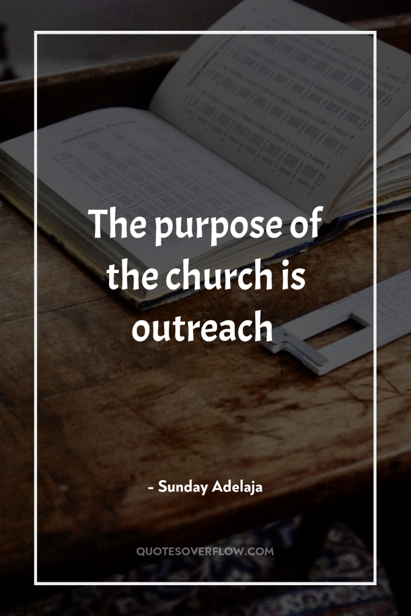 The purpose of the church is outreach 