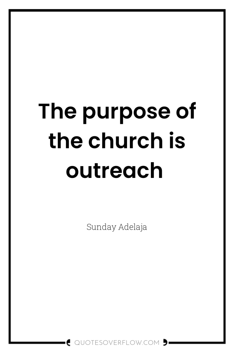 The purpose of the church is outreach 