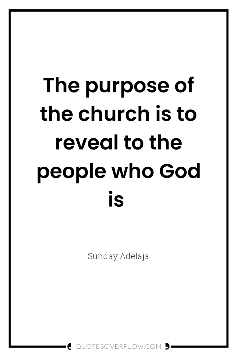 The purpose of the church is to reveal to the...