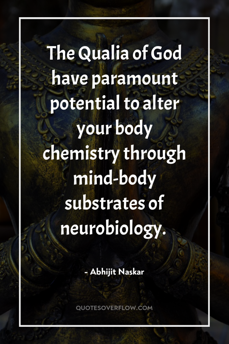 The Qualia of God have paramount potential to alter your...