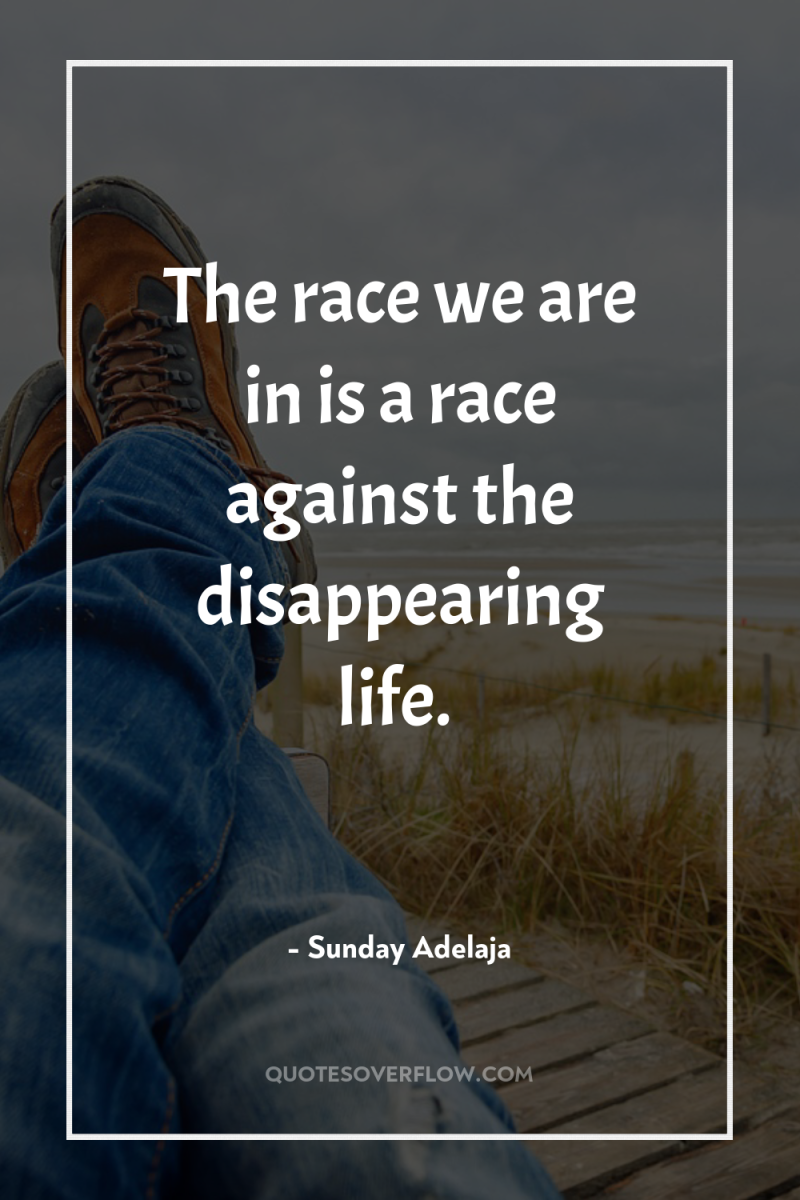 The race we are in is a race against the...