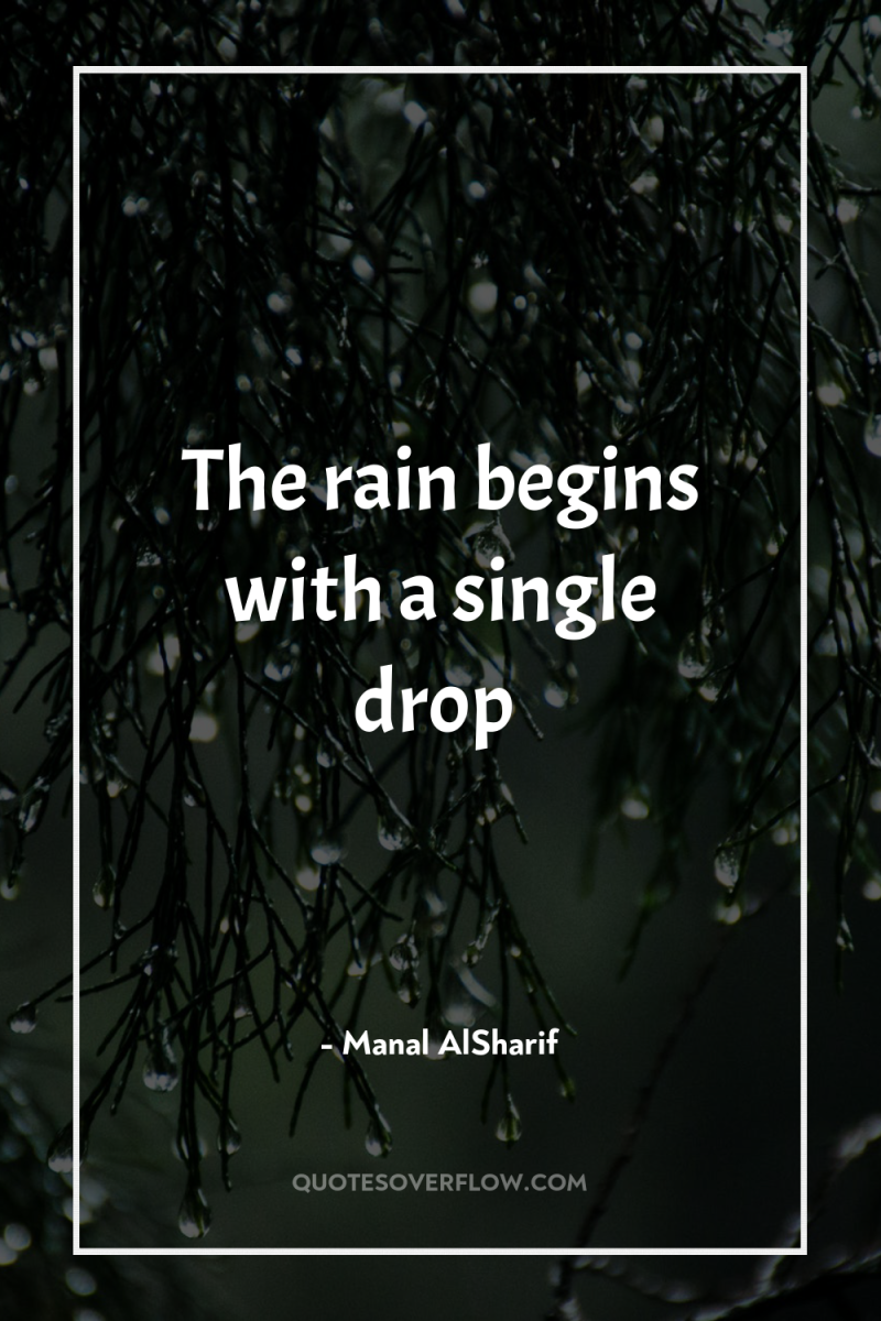 The rain begins with a single drop 