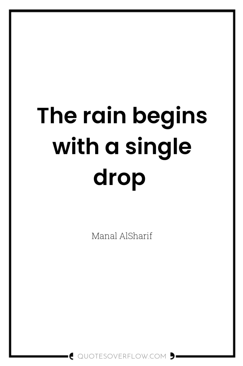 The rain begins with a single drop 