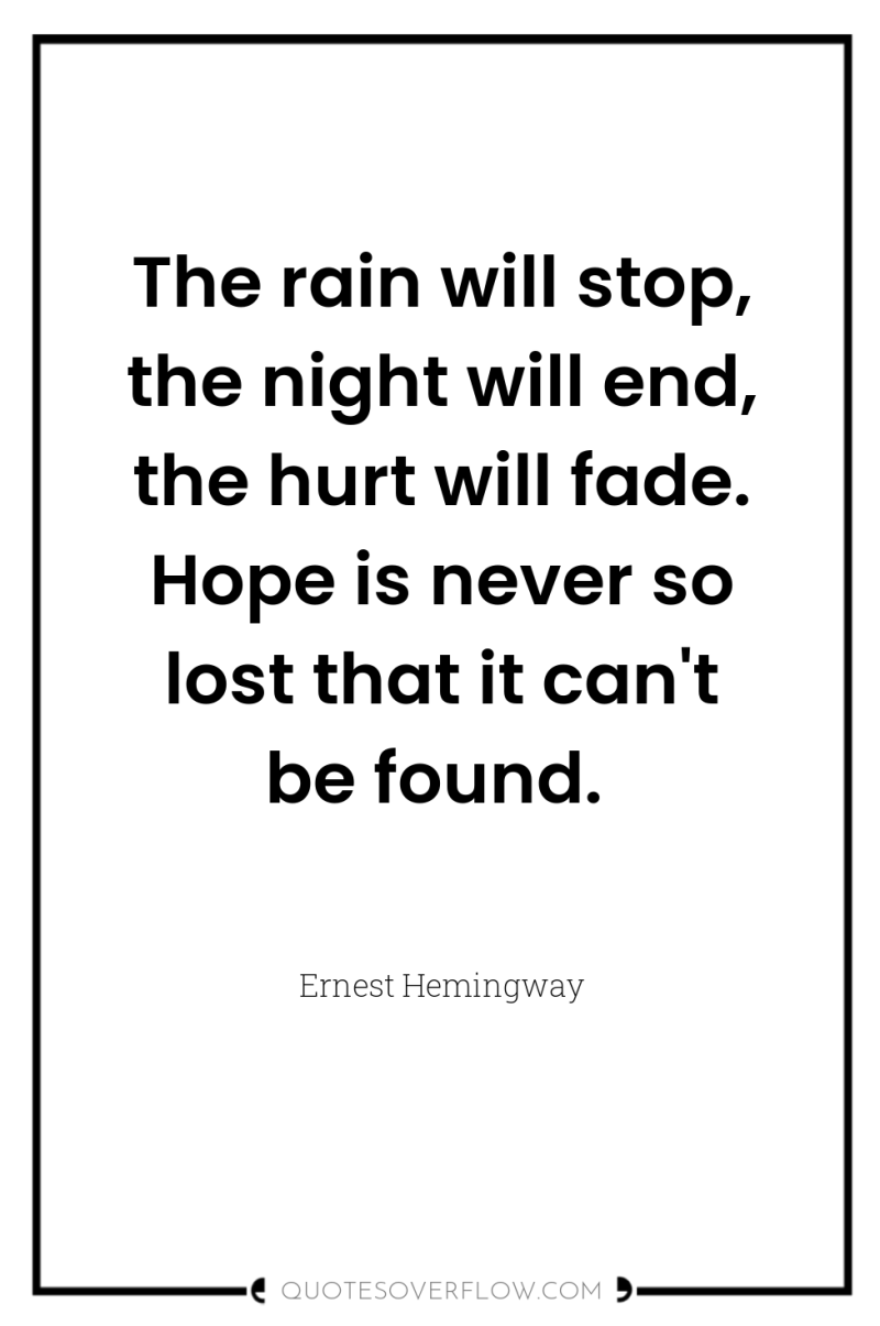 The rain will stop, the night will end, the hurt...