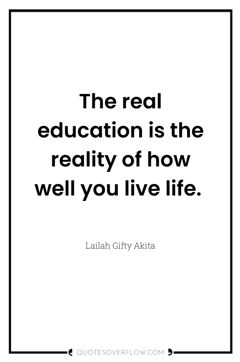 The real education is the reality of how well you...