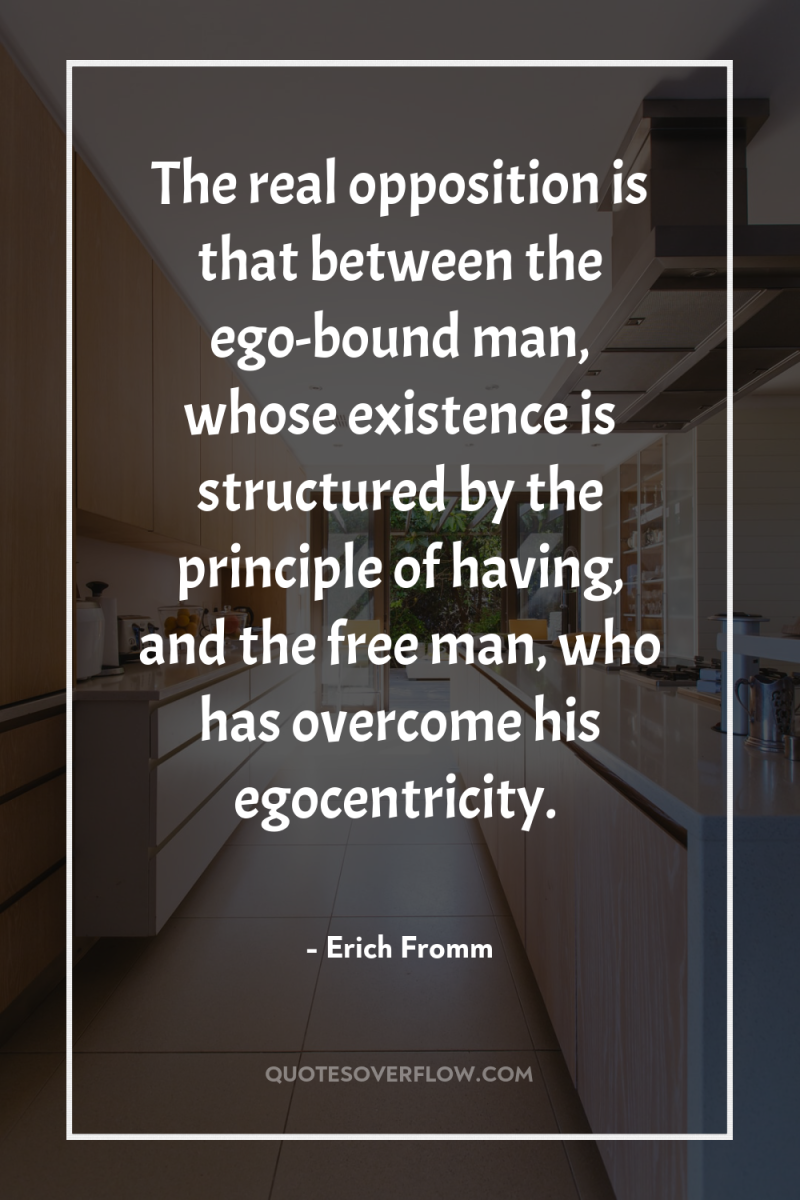 The real opposition is that between the ego-bound man, whose...
