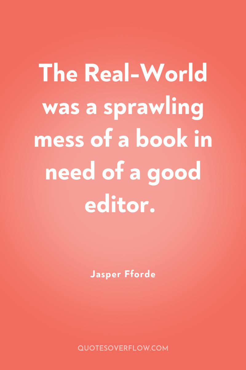 The Real-World was a sprawling mess of a book in...